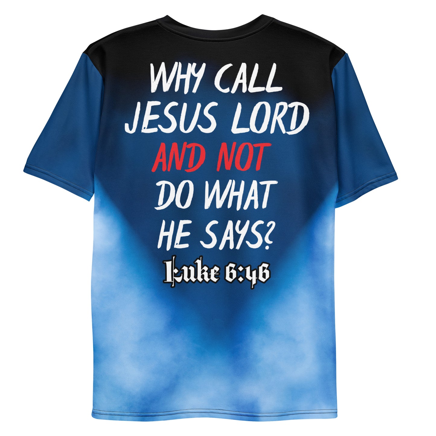 Blue "Why Call Jesus Lord & Not Do What He Says?" Men's t-shirt