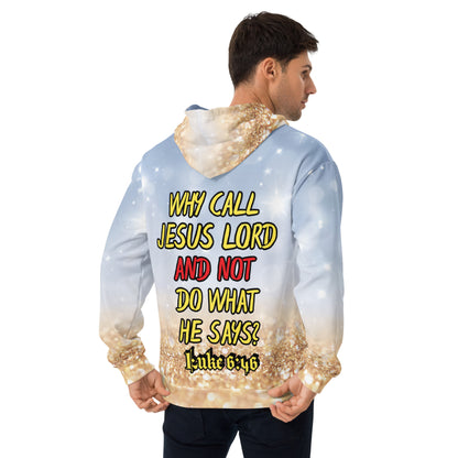 Why Call Jesus Lord & Not Do What He Says? Unisex Hoodie