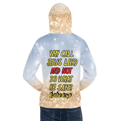 Why Call Jesus Lord & Not Do What He Says? Unisex Hoodie