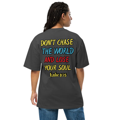 "Don't Chase The World & Lose Your Soul" Oversized faded t-shirt