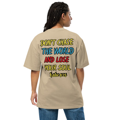 "Don't Chase The World & Lose Your Soul" Oversized faded t-shirt